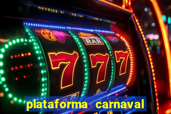 plataforma carnaval 777 bet